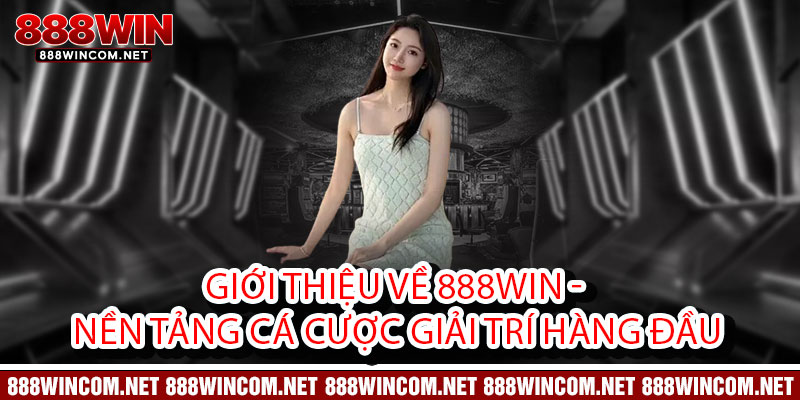 Giới thiệu về 888Win - Nền tảng cá cược giải trí hàng đầu