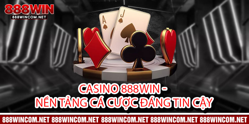 Casino 888Win - Đẳng cấp chiến thắng, đỉnh cao giải trí 1 Casino 888Win - Nền Tảng Cá Cược Đáng Tin Cậy