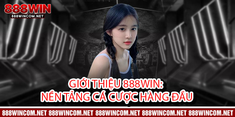 Giới Thiệu 888Win - Đế chế cá cược đỉnh cao, thắng bạc tỷ không giới hạn 1 Giới Thiệu 888Win: Nền Tảng Cá Cược Hàng Đầu