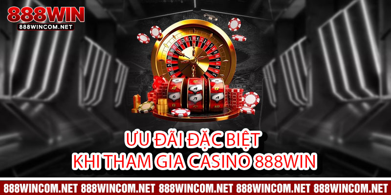 Casino 888Win - Đẳng cấp chiến thắng, đỉnh cao giải trí 2 Ưu Đãi Đặc Biệt Khi Tham Gia Casino 888Win
