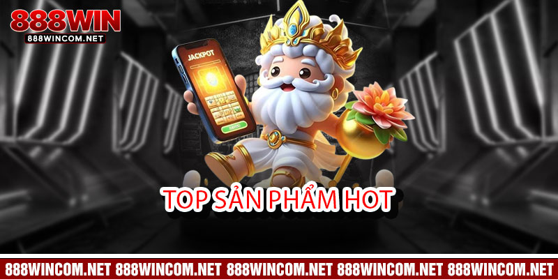 Top sản phẩm hot