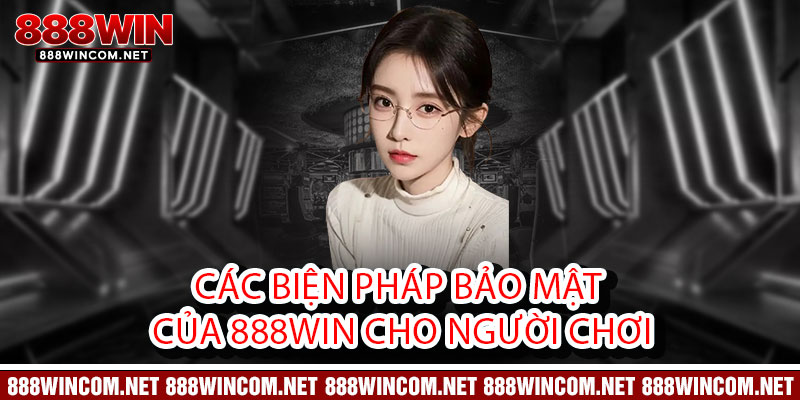 Chính Sách Bảo Mật 888Win - Bảo vệ dữ liệu như bảo vật, an tâm trọn vẹn 2 Các Biện Pháp Bảo Mật của 888Win cho Người Chơi
